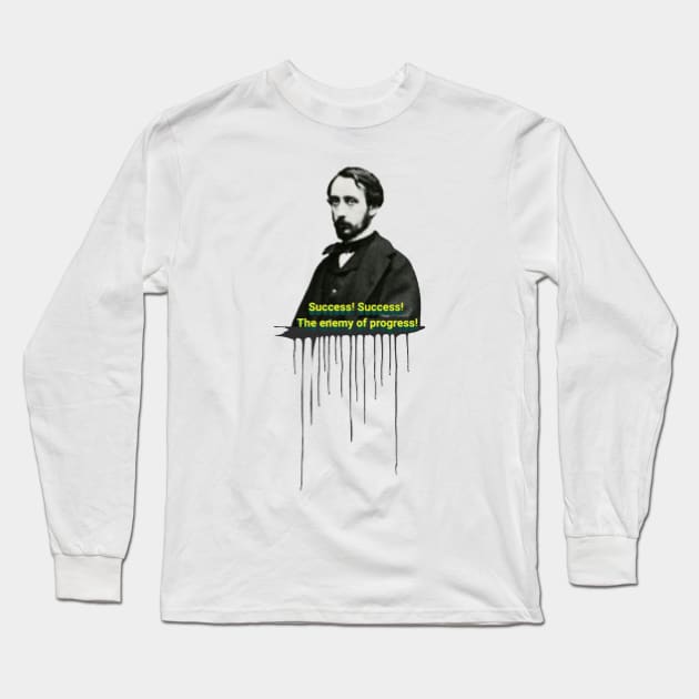 Quote for Edgar Degas, Success! Success! The enemy of progress! Long Sleeve T-Shirt by KoumlisArt